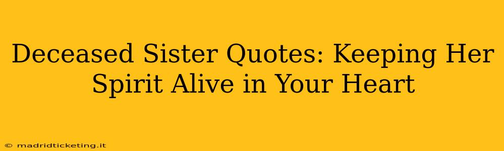 Deceased Sister Quotes: Keeping Her Spirit Alive in Your Heart
