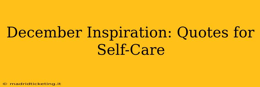 December Inspiration: Quotes for Self-Care