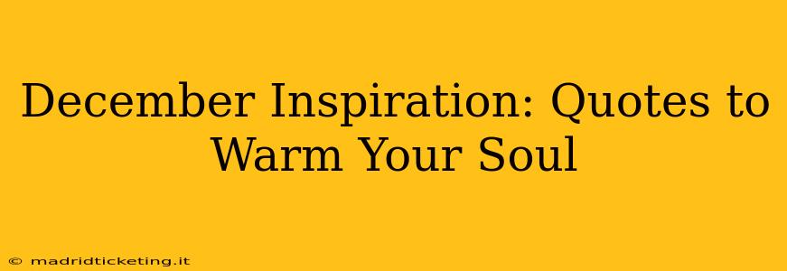 December Inspiration: Quotes to Warm Your Soul