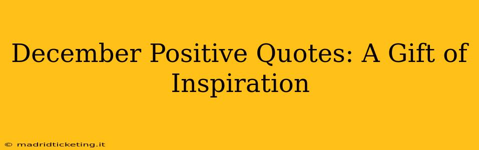 December Positive Quotes: A Gift of Inspiration
