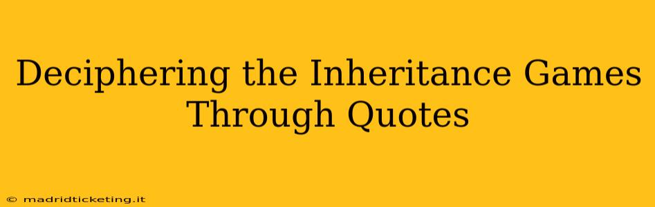 Deciphering the Inheritance Games Through Quotes