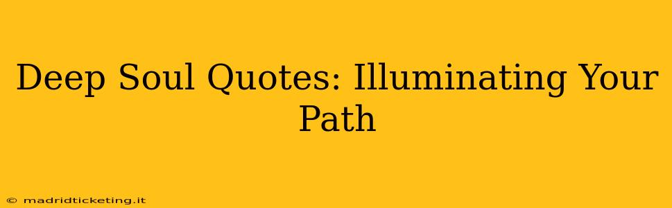 Deep Soul Quotes: Illuminating Your Path