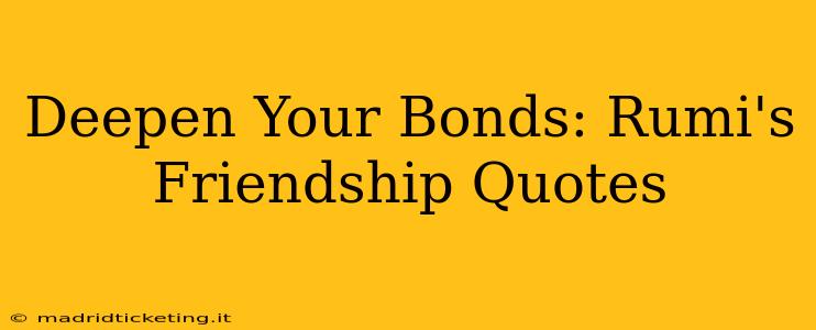 Deepen Your Bonds: Rumi's Friendship Quotes
