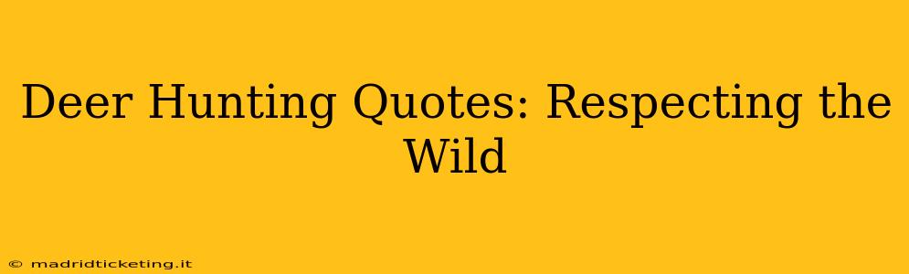 Deer Hunting Quotes: Respecting the Wild