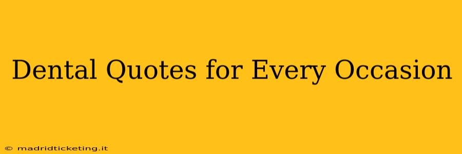 Dental Quotes for Every Occasion