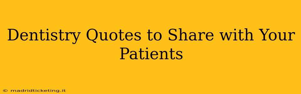 Dentistry Quotes to Share with Your Patients