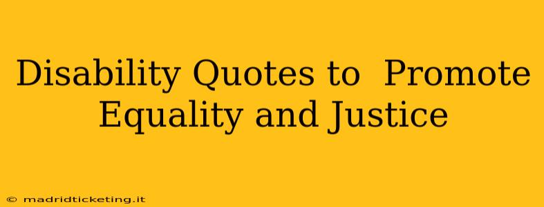 Disability Quotes to  Promote Equality and Justice