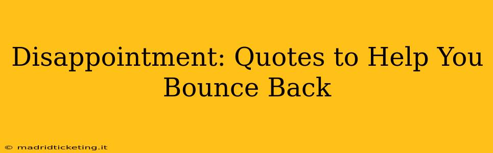 Disappointment: Quotes to Help You Bounce Back