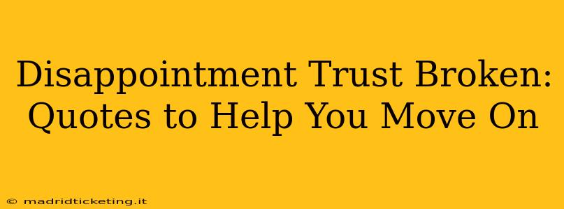 Disappointment Trust Broken: Quotes to Help You Move On