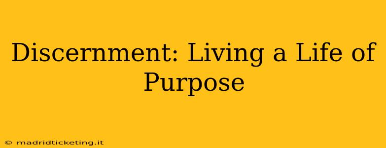 Discernment: Living a Life of Purpose