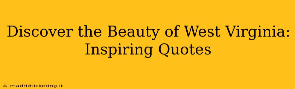 Discover the Beauty of West Virginia: Inspiring Quotes