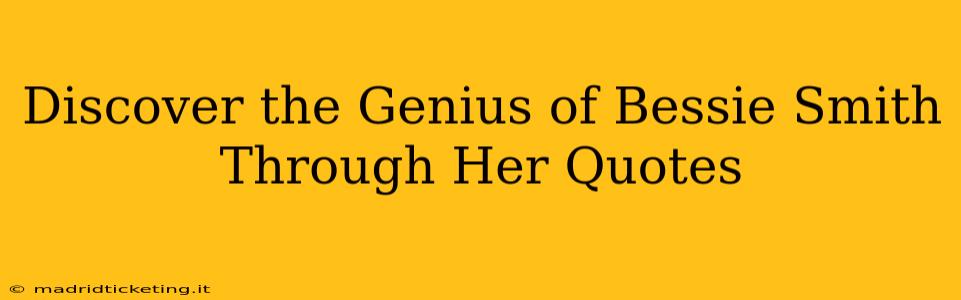 Discover the Genius of Bessie Smith Through Her Quotes