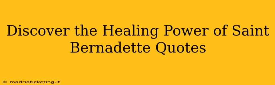 Discover the Healing Power of Saint Bernadette Quotes