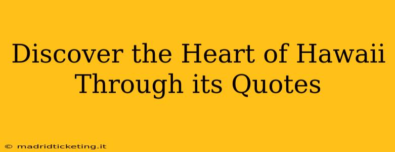 Discover the Heart of Hawaii Through its Quotes