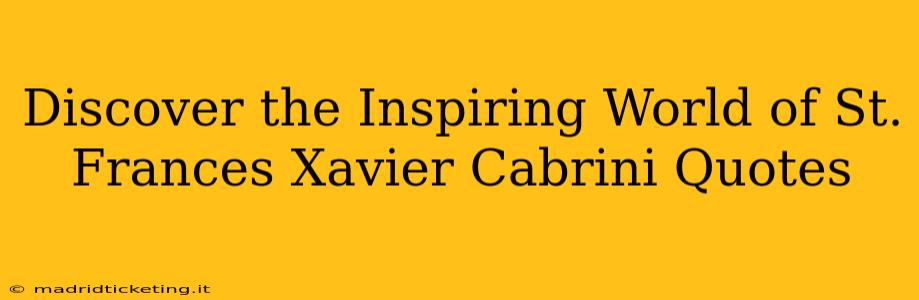 Discover the Inspiring World of St. Frances Xavier Cabrini Quotes