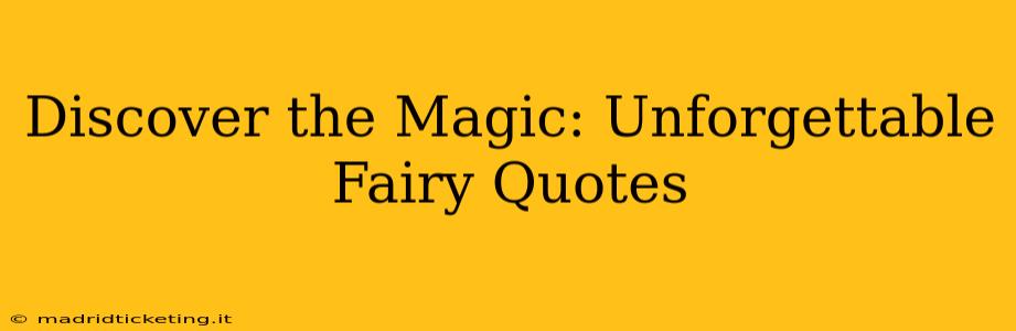 Discover the Magic: Unforgettable Fairy Quotes