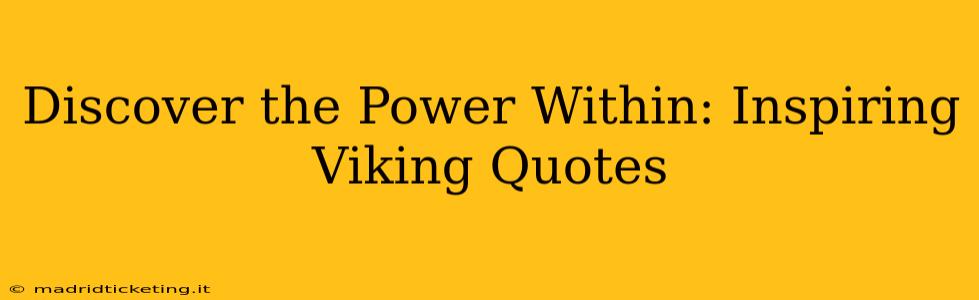 Discover the Power Within: Inspiring Viking Quotes