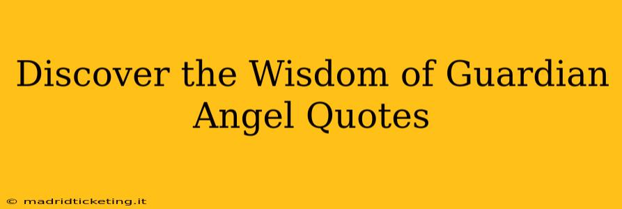 Discover the Wisdom of Guardian Angel Quotes