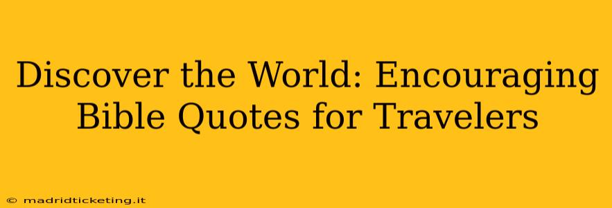 Discover the World: Encouraging Bible Quotes for Travelers