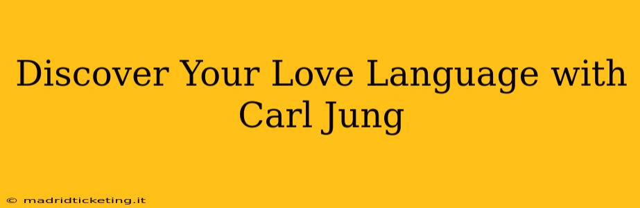 Discover Your Love Language with Carl Jung