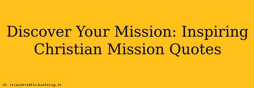 Discover Your Mission: Inspiring Christian Mission Quotes