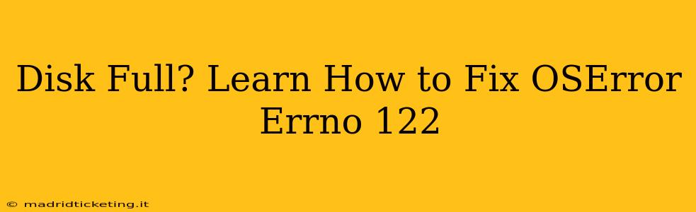 Disk Full? Learn How to Fix OSError Errno 122