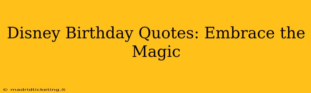 Disney Birthday Quotes: Embrace the Magic