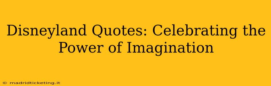 Disneyland Quotes: Celebrating the Power of Imagination