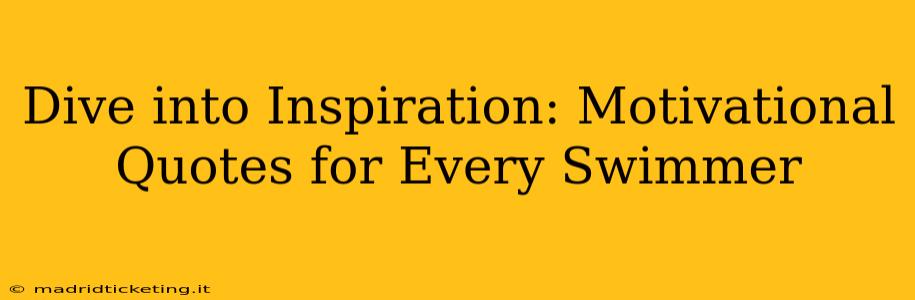 Dive into Inspiration: Motivational Quotes for Every Swimmer