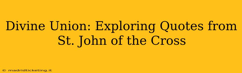 Divine Union: Exploring Quotes from St. John of the Cross