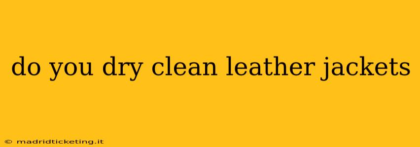 do you dry clean leather jackets
