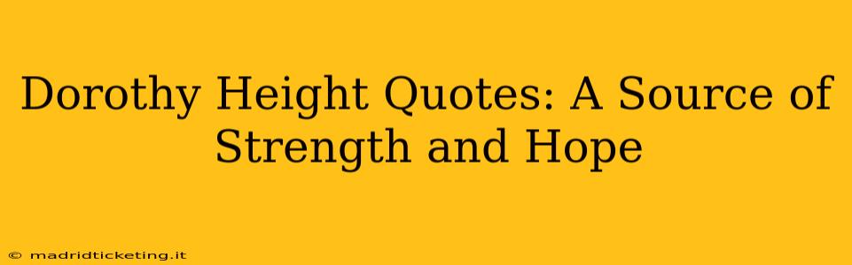 Dorothy Height Quotes: A Source of Strength and Hope