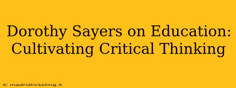 Dorothy Sayers on Education: Cultivating Critical Thinking