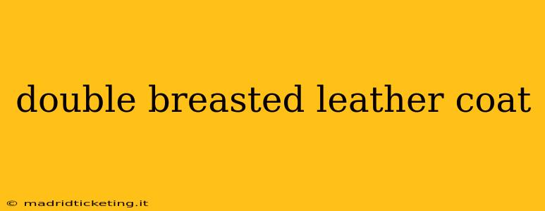double breasted leather coat