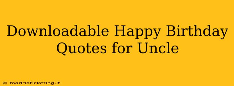 Downloadable Happy Birthday Quotes for Uncle