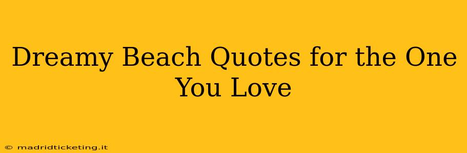 Dreamy Beach Quotes for the One You Love