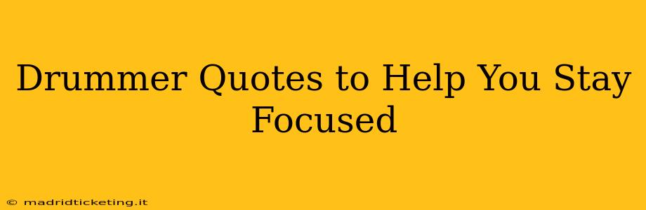 Drummer Quotes to Help You Stay Focused