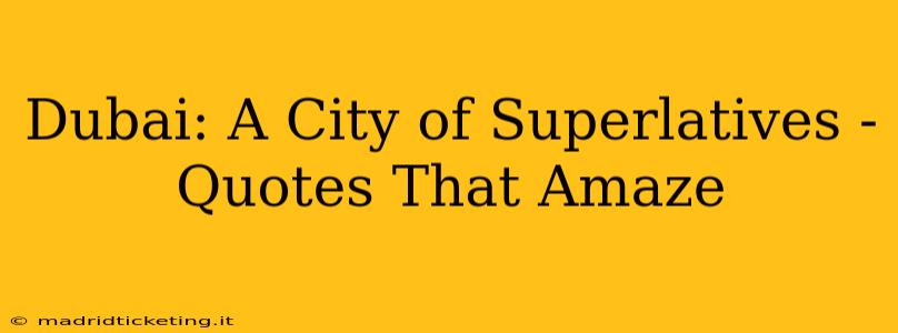 Dubai: A City of Superlatives - Quotes That Amaze