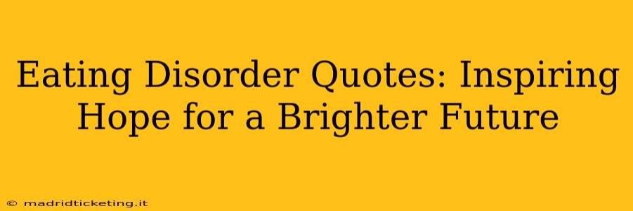 Eating Disorder Quotes: Inspiring Hope for a Brighter Future