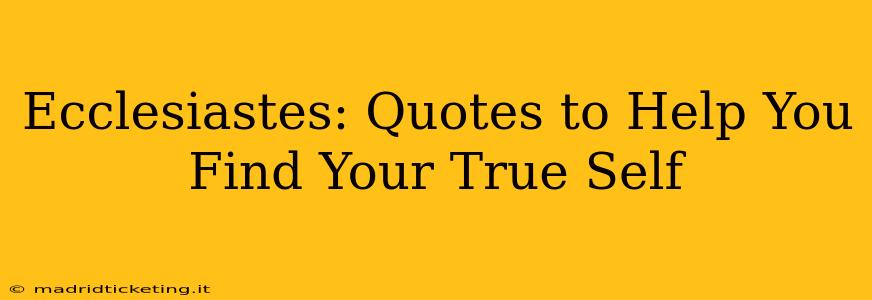 Ecclesiastes: Quotes to Help You Find Your True Self