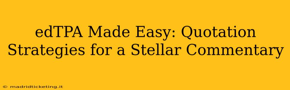 edTPA Made Easy: Quotation Strategies for a Stellar Commentary