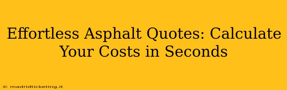 Effortless Asphalt Quotes: Calculate Your Costs in Seconds