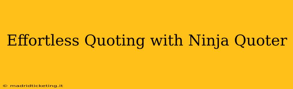 Effortless Quoting with Ninja Quoter