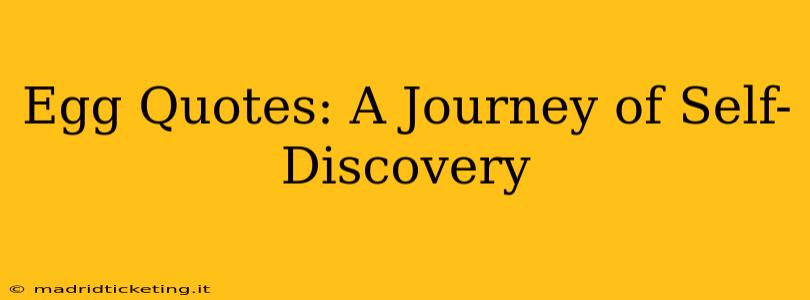 Egg Quotes: A Journey of Self-Discovery