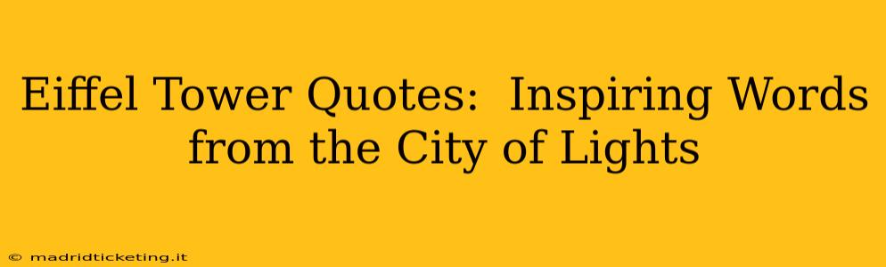 Eiffel Tower Quotes:  Inspiring Words from the City of Lights