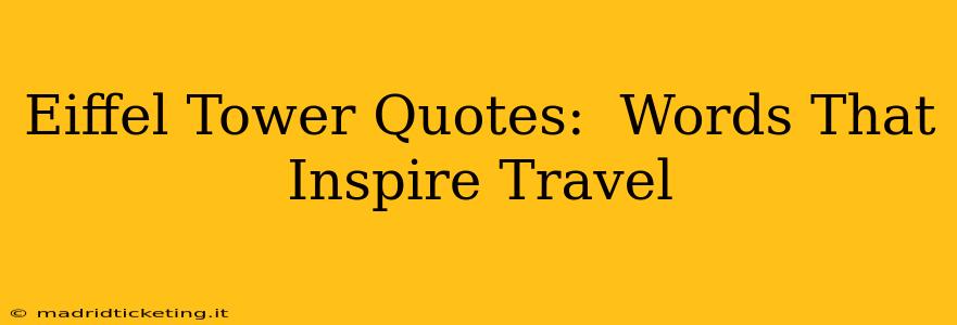 Eiffel Tower Quotes:  Words That Inspire Travel
