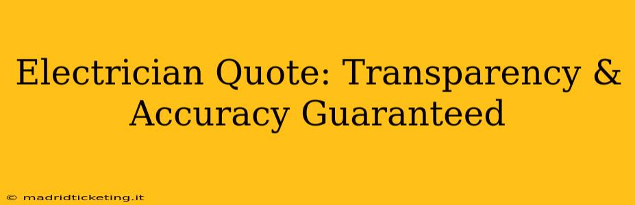 Electrician Quote: Transparency & Accuracy Guaranteed