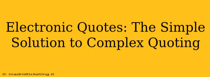 Electronic Quotes: The Simple Solution to Complex Quoting
