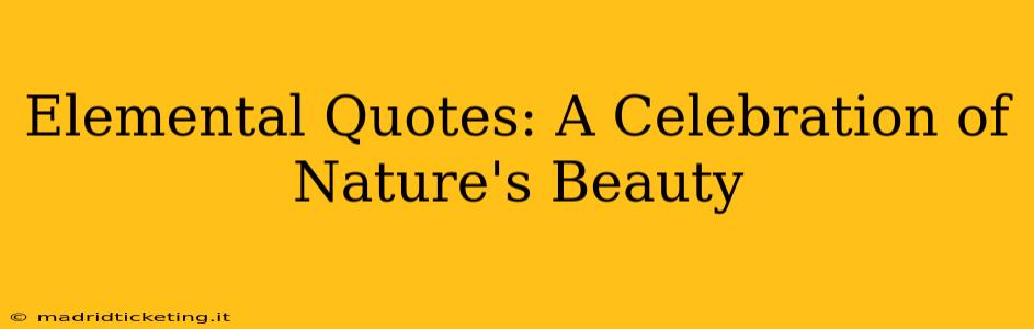 Elemental Quotes: A Celebration of Nature's Beauty