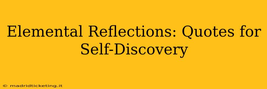 Elemental Reflections: Quotes for Self-Discovery
